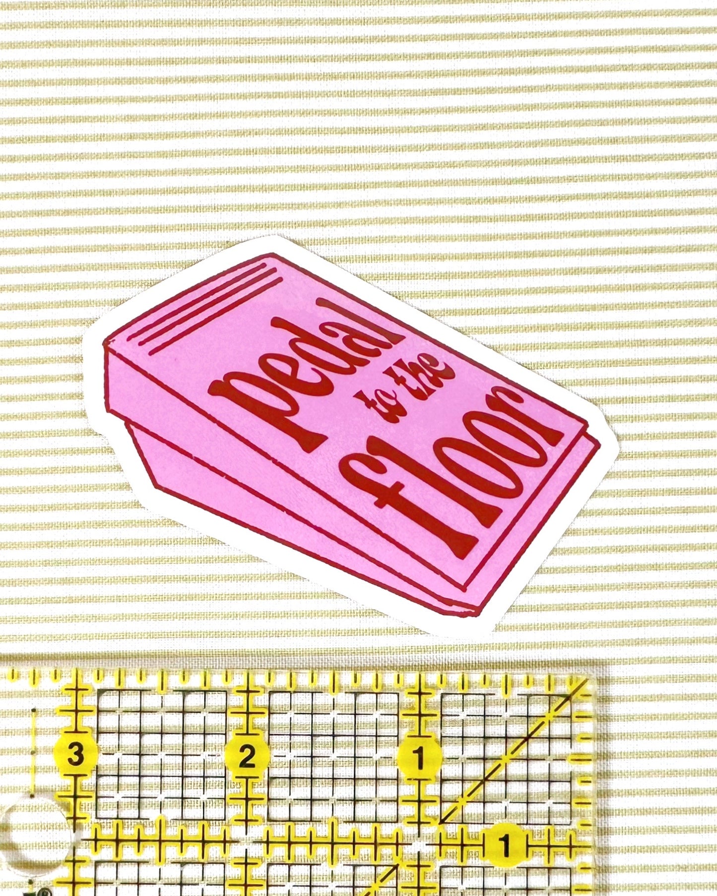Pedal to the floor sticker